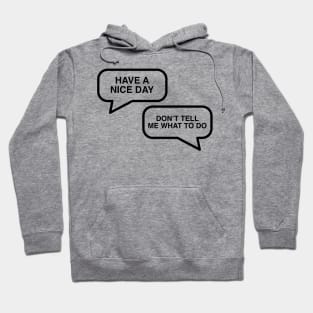 Have A Nice Day - Don't Tell Me What To Do Hoodie